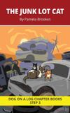 The Dog on a Log The Junk Lot Cat Chapter Book