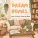 Dream Homes: A Cozy Coloring Book of Beautiful Rooms, Creative Corners & Relaxing Spaces for Adults