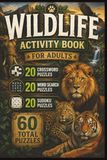 Wildlife Puzzle Book for Adults: Crossword, Word Search & Sudoku Featuring Wild Animals, Birds, Habitats, Nature & Conservation: 20 Crossword Puzzles ... Sudoku Puzzles • Answer Keys • 6 x 9 Format