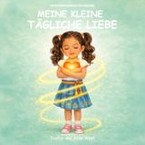 Meine Kleine Tägliche Liebe: Ein Affirmationsbuch für Mädchen