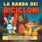 La Banda dei Ricicloni e il Segreto della Luce: Una EcoFiaba illustrata per imparare a risparmiare energia