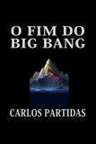 O Bol O Fim Do Big Bang Paperback