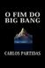 O Bol O Fim Do Big Bang Paperback