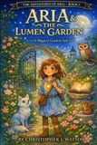 Aria Libri GmbH The Adventures of Aria- Aria and The Lumen Garden