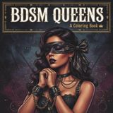 BDSM QUEENS: An Erotic Coloring Book of Submissive Beautiful Women, 50+ Single Sided Adult Coloring Pages for Relaxation