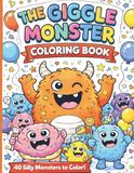 The Giggle Monster Colouring Book: 40 Silly Monsters to Colour and Make You Giggle! Funny Monster Friends for Kids Ages 2–9