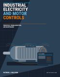 Industrial Electricity and Motor Controls: Principles, Troubleshooting, and Maintenance