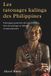 Les Independently Published Les tatouages kalinga des Philippines: Tatouages guerriers de la Cordillère, rites de passage et identité communautaire Paperback