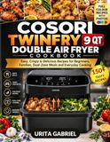 COSORI TWINFRY 9 QT DOUBLE AIR FRYER COOKBOOK