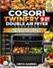 COSORI TWINFRY 9 QT DOUBLE AIR FRYER COOKBOOK