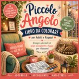 Piccolo Angolo Libro da Colorare per Adulti e Ragazzi: Un libro da colorare in stile hygge con spazi accoglienti, scene rilassanti e angoli cozy per ... stress e stimolare la creatività consapevole