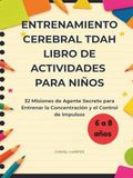 Entrenamiento Cerebral TDAH: Libro de Actividades para Niños: 32 Misiones de Agente Secreto para Entrenar la Concentración y el Control de Impulsos