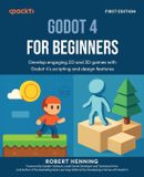 Godot Packt Publishing Godot 4 for Beginners: Develop engaging 2D and 3D games with Godot 4's scripting and design features