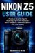 Nikon Z5 User Guide: A Practical Step By Step For Mastering Full-Frame Exposure, Menu Navigation, Autofocus Options, And Lens Setting