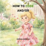 How to Code And/Or: A STEM Introduction to Logic and Python for Kids