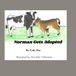 Norman Gets Adopted: How a Calf Found His Forever Family.