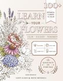 Learn Your Flowers: 100 Botanical Flowers to Color, Discover & Remember