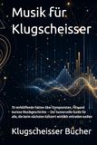 Musik für Klugscheisser: 70 verblüffende Fakten über Komponisten, Hits und kuriose Musikgeschichte – Der humorvolle Guide für alle, die beim nächsten Konzert wirklich mitreden wollen