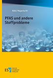 PFAS und andere Problemstoffe: Gefährlich - Teuer - Überflüssig