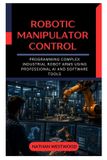 Robotic Libri GmbH Robotic Manipulator Control: Programming Complex Industrial Robot Arms Using Professional AI and Software Tools