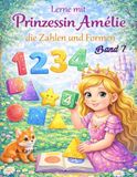 Mit Prinzessin Amélie Lernbuch und Ausmalbuch für Kleinkinder ab 3 Jahre