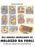 GLI ANGELI MUSICANTI DI MELOZZO DA FORLÌ: un albo da colorare per piccoli forlivesi