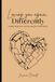 Loving You Again, Differently: Healing, forgiveness, and choosing love with wisdom