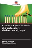 Le Editions Notre Savoir Le burnout professionnel des professeurs d'éducation physique