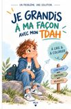 Je grandis à ma façon avec mon TDAH