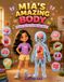 MIA'S AMAZING BODY: Discover How Your Incredible Body Works Through a Magical Adventure with Friendly Organ Heroes!