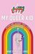 I Love My Queer Kid: Affirm and Support Your LGBTQ+ Child or Teen