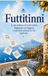 Futtitinni: L’arte siciliana di vivere sereni, fregarsene con eleganza e non farsi rovinare la vita dagli altri
