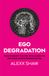 Ego Degradation: Pulling Back the Veil of Illusion to See Your Mind's Programming