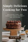 Simply Delicious Cooking for Two