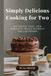 Simply Delicious Cooking for Two