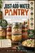 The Just-Add-Water Pantry: 55 Shelf-Stable Mason Jar Meals