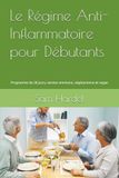 Le Régime Anti-Inflammatoire pour Débutants: Programme de 28 jours, version omnivore, végétarienne et vegan