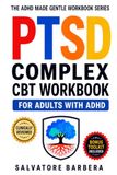 The ADHD Complex PTSD CBT Workbook for Adults