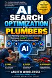 Optimisation de la recherche par IA pour les plombiers : Comment les entreprises de plomberie peuvent devenir les entreprises que ChatGPT, Gemini, Claude, Copilot et d'autres assistants IA recommandent