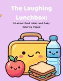 The Laughing Lunchbox: Hilarious food jokes and Easy coloring pages