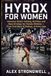 HYROX for Women: Hormone-Smart Training, Nutrition and Race Strategy for Female Athletes — From First Race to Podium, at Every Age