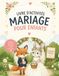 Livre d'activités de mariage pour enfants en français: Livre de coloriage et d'activités avec 15+ pages de jeux, puzzles, labyrinthes et plus encore!
