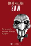 Saw: Storia, segreti e anatomia della saga di Jigsaw