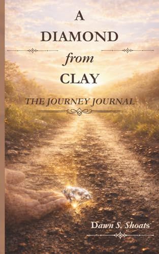 A Diamond from Clay: The Journey Journal