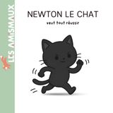 Newton le chat veut tout réussir