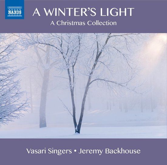 Outhere Naxos Vasari Singers, Jeremy Backhouse - A Winter's Light (A Christmas Collection) (CD)