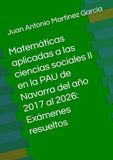 Matemáticas aplicadas a las ciencias sociales II en la PAU de Navarra del año 2017 al 2026: Exámenes resueltos
