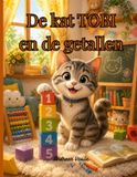 De kat TOBI en de getallen: Een Kleurrijk Prentenboek over Leren door Spelen voor Kinderen van 4 tot 8 Jaar