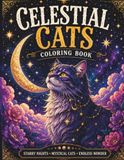 Celestial Cats Coloring Book: Mystical Cats, Moonlit Worlds & Cosmic Fantasy Designs for Adults & Teens