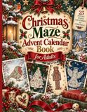 Christmas Maze Advent Calendar Book for Adults: 25 Beautifully Illustrated Festive Puzzles for a Cosy and Relaxing Countdown